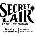 Secret Lair Roadshow Edition: Burning Revelations - Rainbow Foil Edition [SLD - N/A]